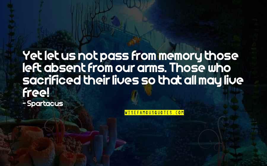 Free Pass Quotes By Spartacus: Yet let us not pass from memory those Free Pass Quotes By Spartacus: Yet let us not pass from memory those