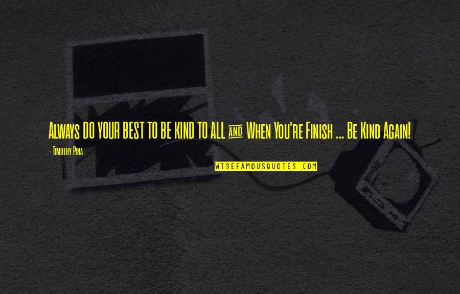 Free Photoshop Brushes Quotes By Timothy Pina: Always DO YOUR BEST TO BE KIND TO