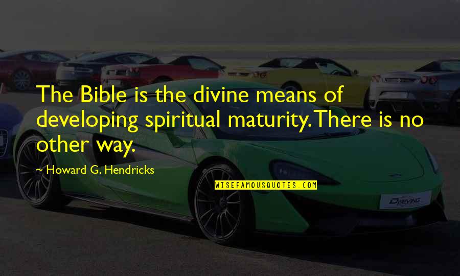 Free Pictures Inspirational Quotes By Howard G. Hendricks: The Bible is the divine means of developing