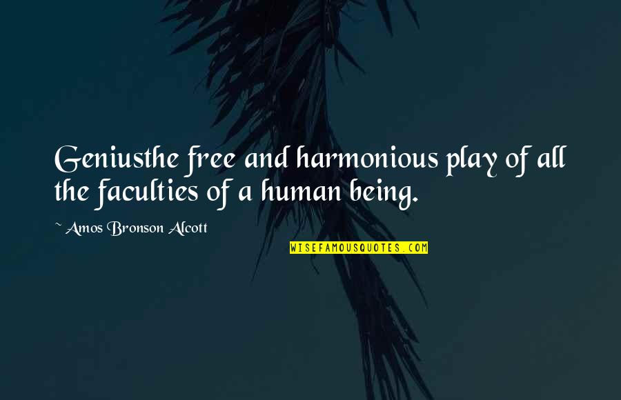 Free Play Quotes By Amos Bronson Alcott: Geniusthe free and harmonious play of all the