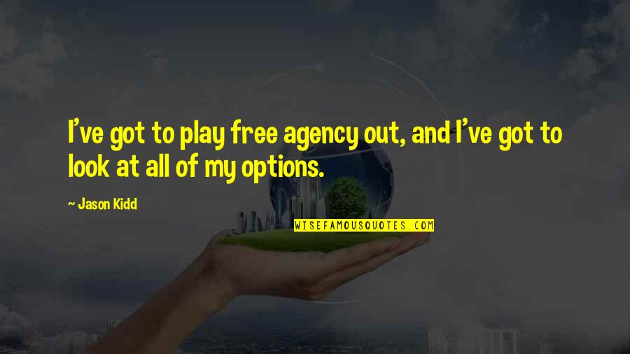 Free Play Quotes By Jason Kidd: I've got to play free agency out, and