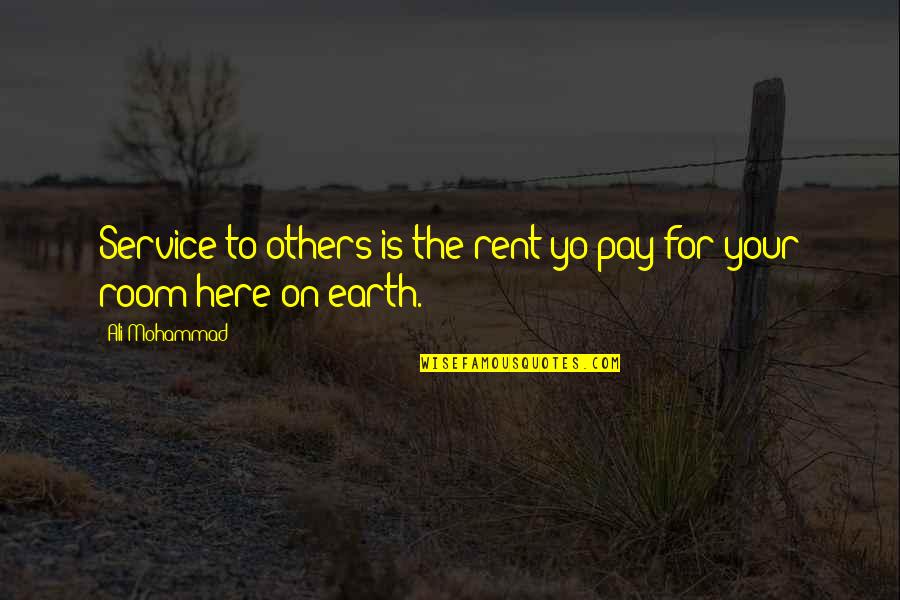 Free Positive Thinking Quotes By Ali Mohammad: Service to others is the rent yo pay