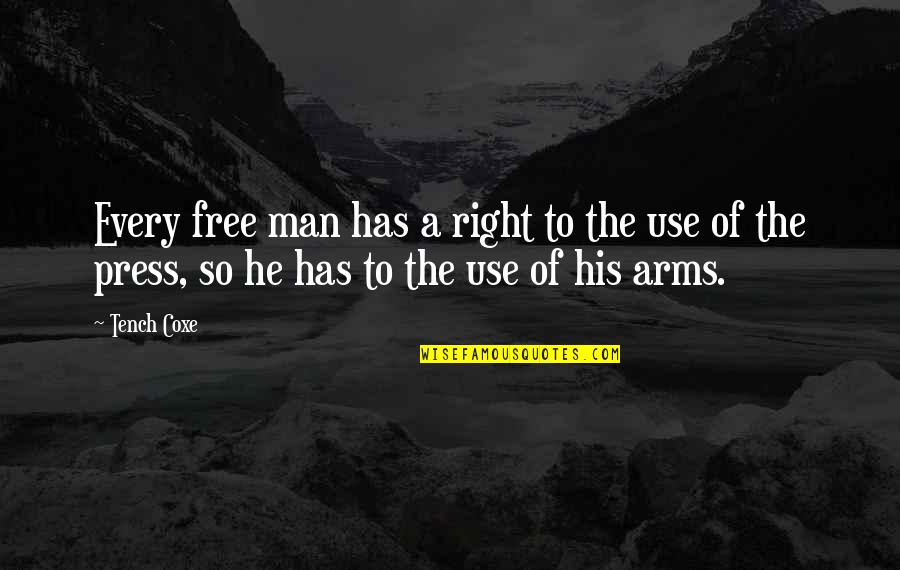 Free Press Quotes By Tench Coxe: Every free man has a right to the