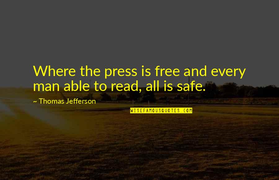 Free Press Quotes By Thomas Jefferson: Where the press is free and every man