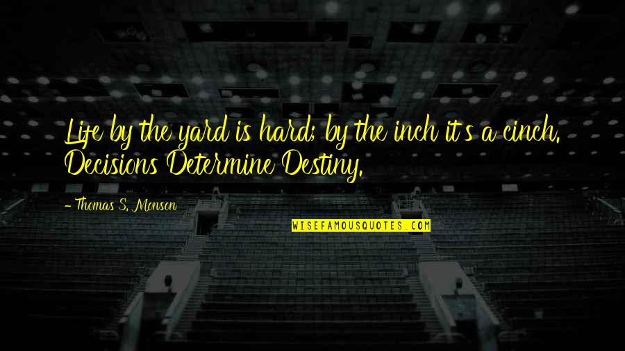 Free Printable Christian Quotes By Thomas S. Monson: Life by the yard is hard; by the