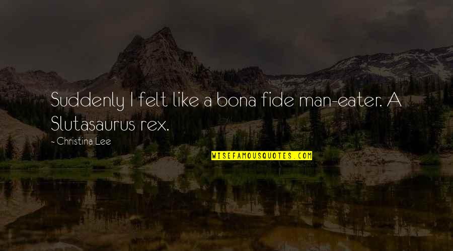 Free Printable Memory Quotes By Christina Lee: Suddenly I felt like a bona fide man-eater. Free Printable Memory Quotes By Christina Lee: Suddenly I felt like a bona fide man-eater.