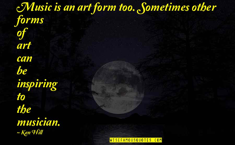 Free Printable Memory Quotes By Ken Hill: Music is an art form too. Sometimes other