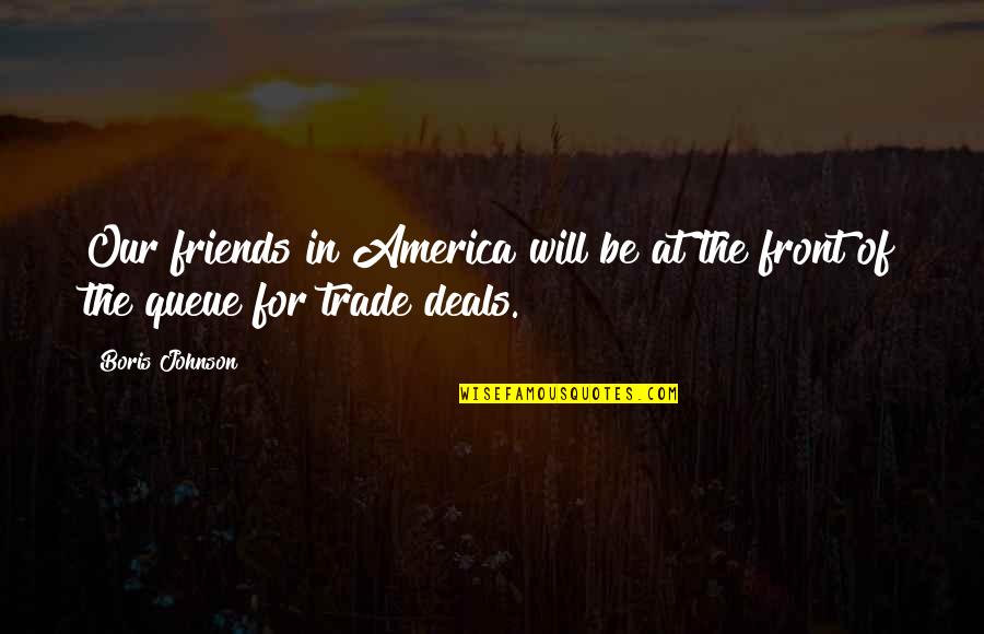 Free Printable Quotes By Boris Johnson: Our friends in America will be at the