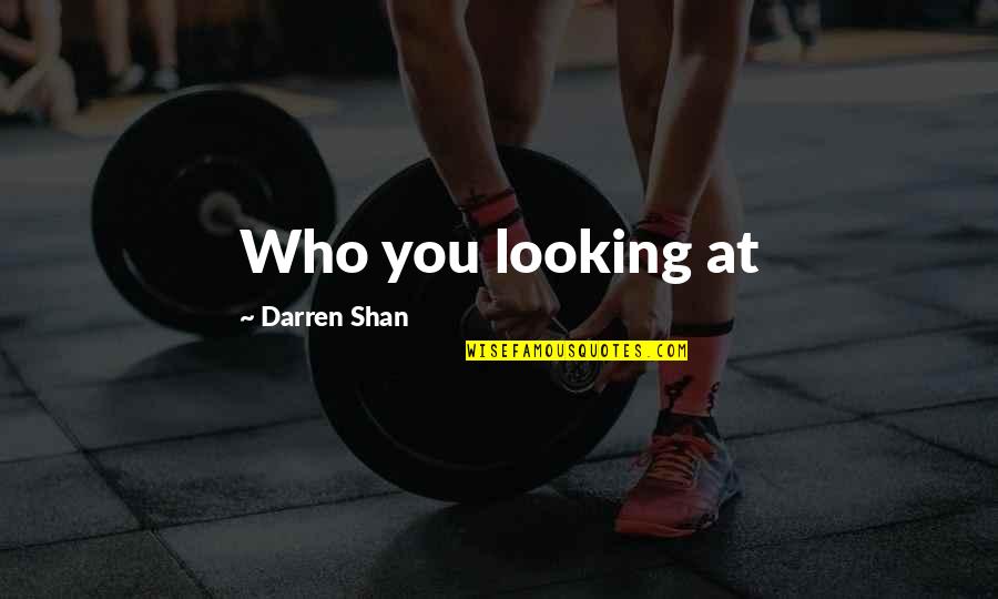 Free Printable Subway Art Quotes By Darren Shan: Who you looking at