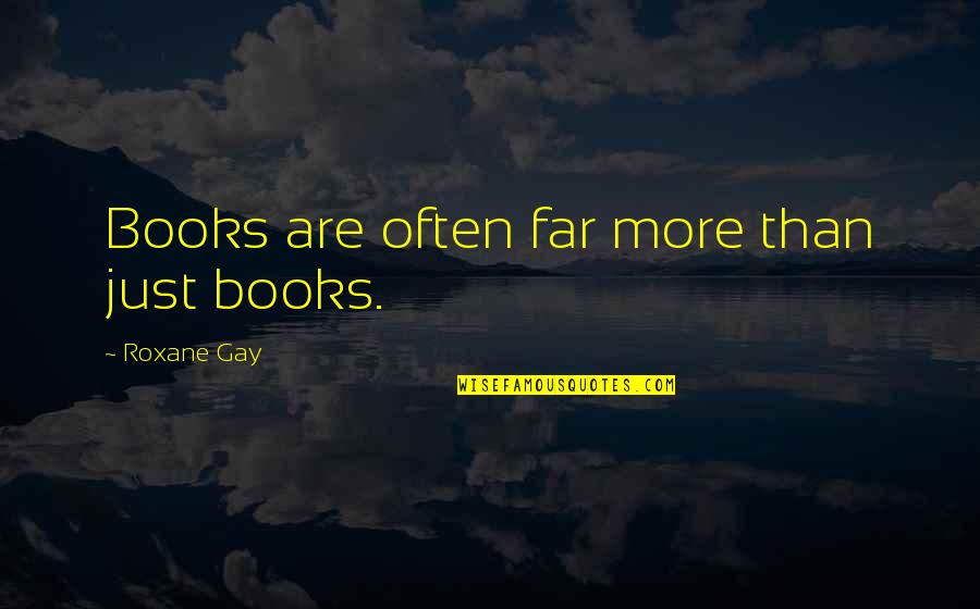 Free Printing Quotes By Roxane Gay: Books are often far more than just books. Free Printing Quotes By Roxane Gay: Books are often far more than just books.