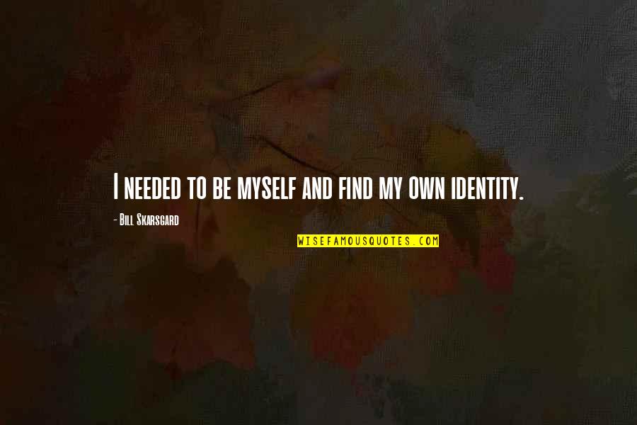 Free Publicity Quotes By Bill Skarsgard: I needed to be myself and find my