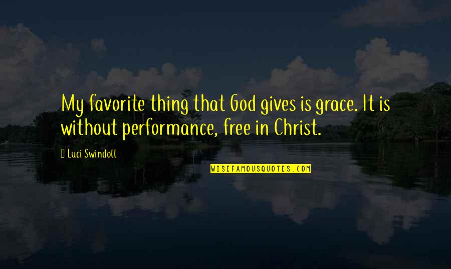 Free Quotes By Luci Swindoll: My favorite thing that God gives is grace.