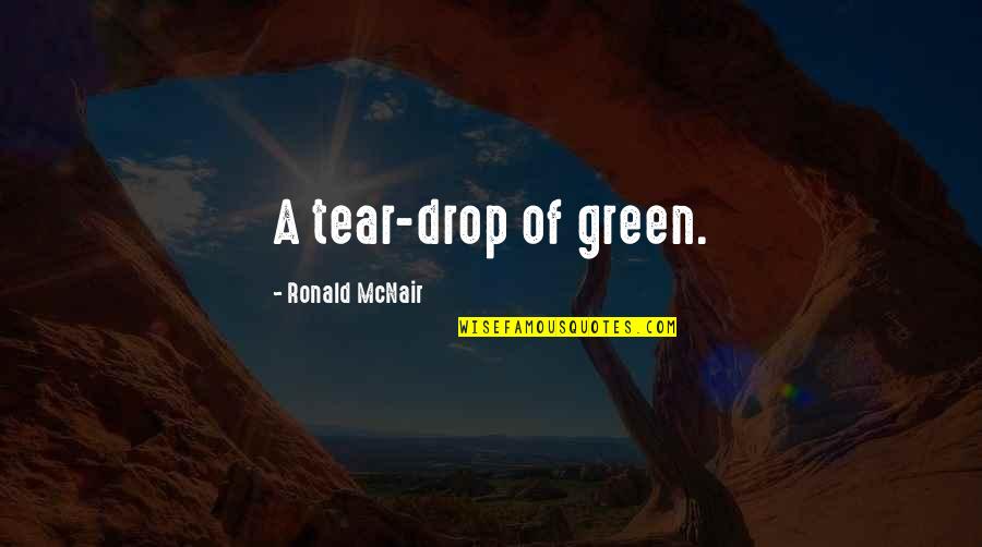 Free Ringtones Quotes By Ronald McNair: A tear-drop of green.