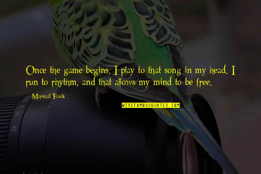 Free Running Quotes By Marshall Faulk: Once the game begins, I play to that Free Running Quotes By Marshall Faulk: Once the game begins, I play to that
