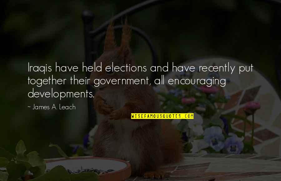 Free Scores Quotes By James A. Leach: Iraqis have held elections and have recently put