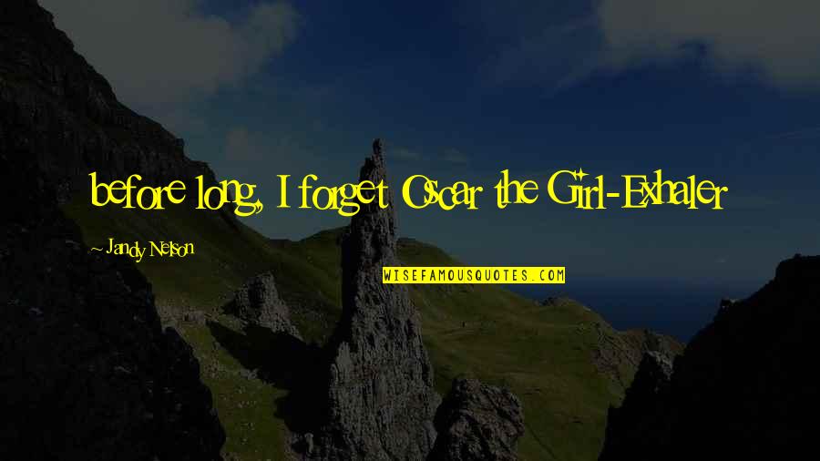 Free Scrapbook Journaling Quotes By Jandy Nelson: before long, I forget Oscar the Girl-Exhaler Free Scrapbook Journaling Quotes By Jandy Nelson: before long, I forget Oscar the Girl-Exhaler