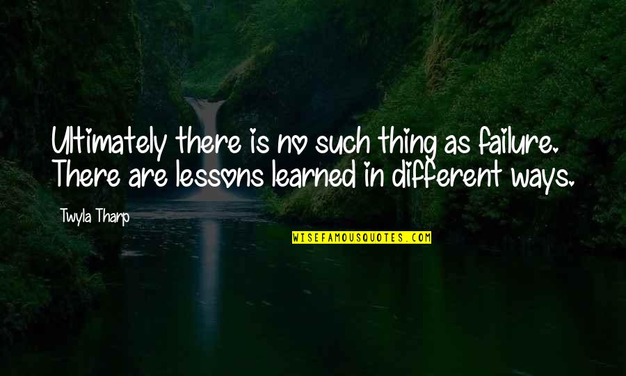 Free Scrapbook Journaling Quotes By Twyla Tharp: Ultimately there is no such thing as failure.