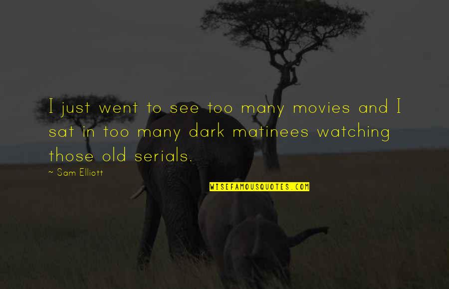 Free Scrapbook Quotes By Sam Elliott: I just went to see too many movies