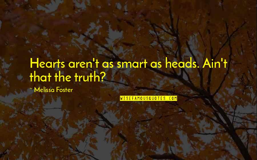 Free She Said Yes Graphic Quotes By Melissa Foster: Hearts aren't as smart as heads. Ain't that Free She Said Yes Graphic Quotes By Melissa Foster: Hearts aren't as smart as heads. Ain't that