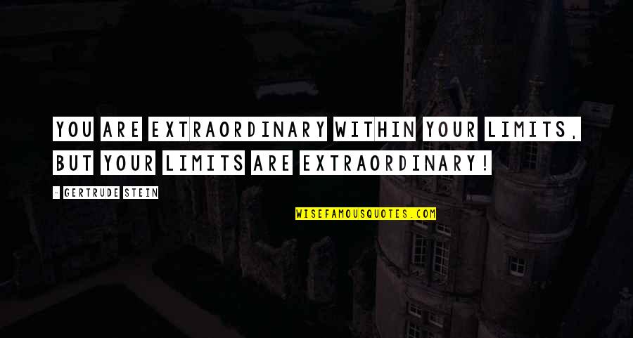Free Shipping Quotes By Gertrude Stein: You are extraordinary within your limits, but your