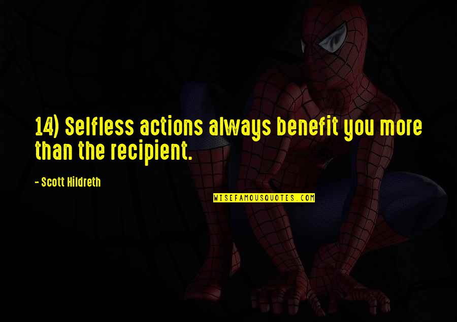 Free Signs And Quotes By Scott Hildreth: 14) Selfless actions always benefit you more than