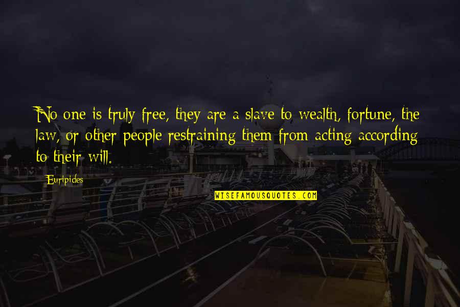 Free Slave Quotes By Euripides: No one is truly free, they are a