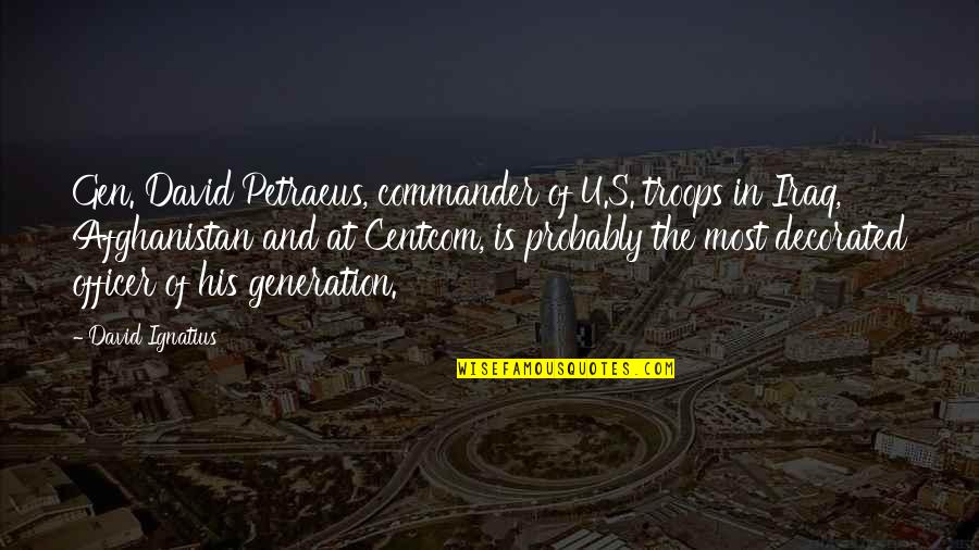 Free Sms Daily Quotes By David Ignatius: Gen. David Petraeus, commander of U.S. troops in