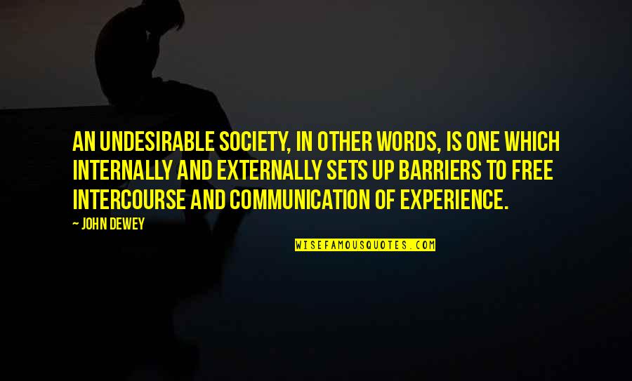 Free Society Quotes By John Dewey: An undesirable society, in other words, is one Free Society Quotes By John Dewey: An undesirable society, in other words, is one