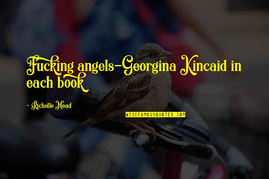 Free Someone In Jail Quotes By Richelle Mead: Fucking angels-Georgina Kincaid in each book