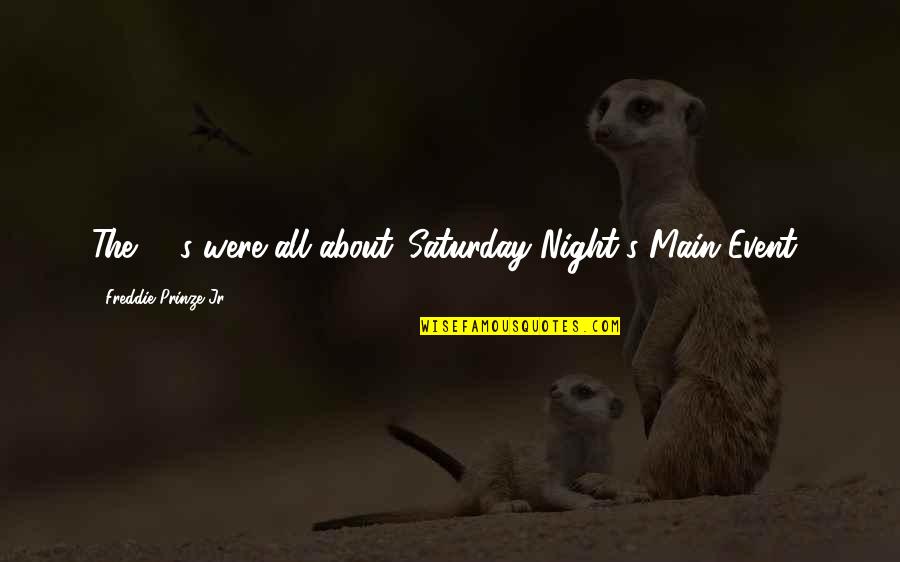 Free Speech Famous Quotes By Freddie Prinze Jr.: The '80s were all about 'Saturday Night's Main Free Speech Famous Quotes By Freddie Prinze Jr.: The '80s were all about 'Saturday Night's Main