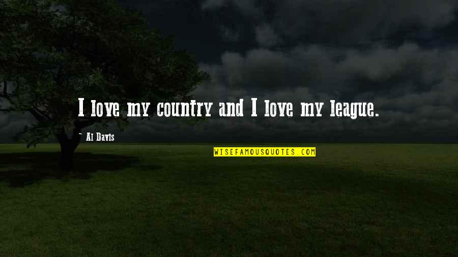 Free Speech Funny Quotes By Al Davis: I love my country and I love my