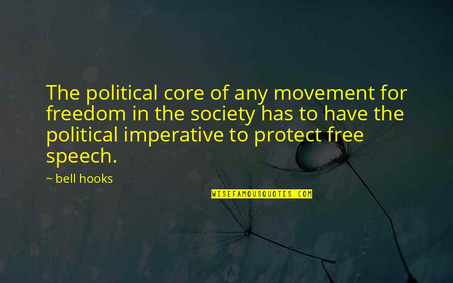 Free Speech Movement Quotes By Bell Hooks: The political core of any movement for freedom