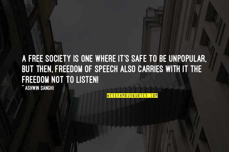 Free Speech Quotes By Ashwin Sanghi: A free society is one where it's safe Free Speech Quotes By Ashwin Sanghi: A free society is one where it's safe