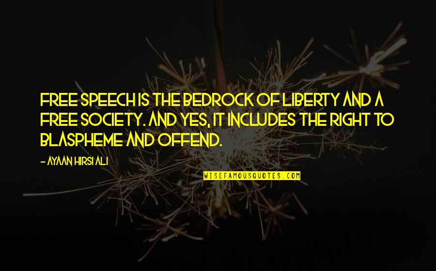 Free Speech Quotes By Ayaan Hirsi Ali: Free speech is the bedrock of liberty and Free Speech Quotes By Ayaan Hirsi Ali: Free speech is the bedrock of liberty and