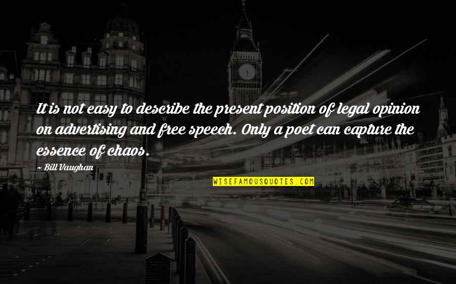 Free Speech Quotes By Bill Vaughan: It is not easy to describe the present