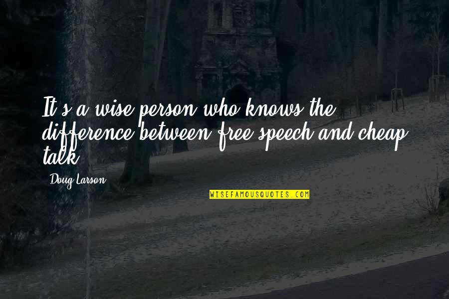 Free Speech Quotes By Doug Larson: It's a wise person who knows the difference