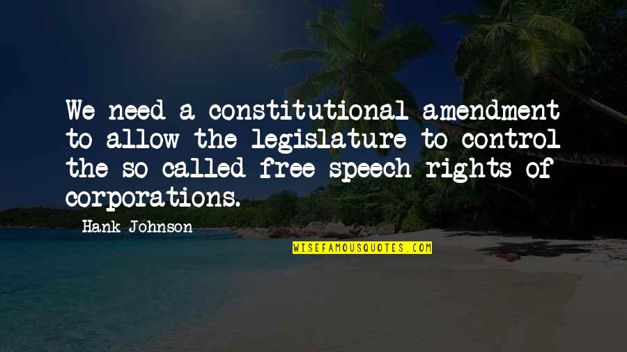 Free Speech Quotes By Hank Johnson: We need a constitutional amendment to allow the