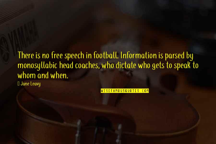Free Speech Quotes By Jane Leavy: There is no free speech in football. Information Free Speech Quotes By Jane Leavy: There is no free speech in football. Information