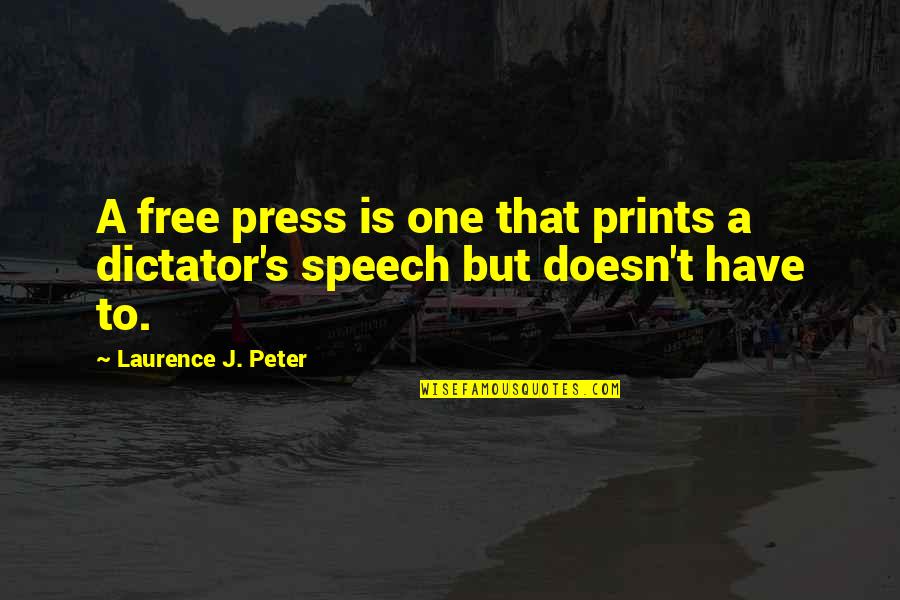 Free Speech Quotes By Laurence J. Peter: A free press is one that prints a