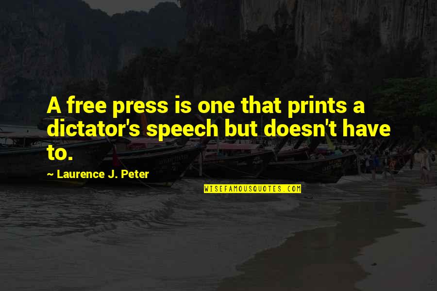 Free Speech Quotes By Laurence J. Peter: A free press is one that prints a Free Speech Quotes By Laurence J. Peter: A free press is one that prints a