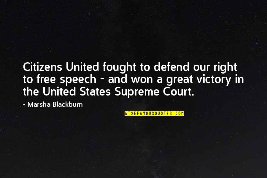 Free Speech Quotes By Marsha Blackburn: Citizens United fought to defend our right to