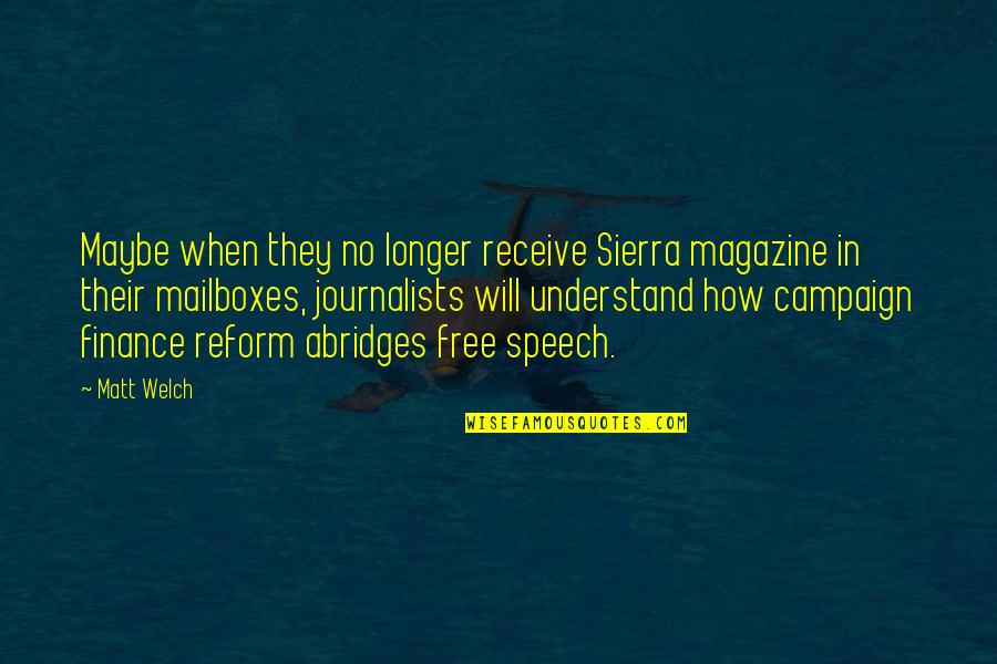 Free Speech Quotes By Matt Welch: Maybe when they no longer receive Sierra magazine
