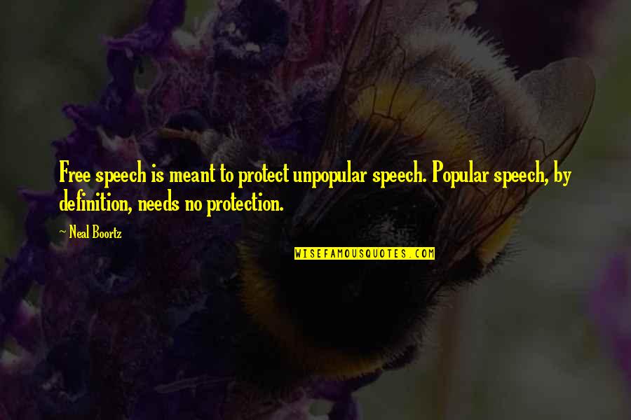 Free Speech Quotes By Neal Boortz: Free speech is meant to protect unpopular speech.