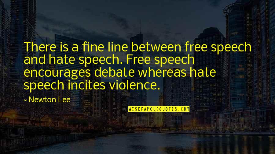 Free Speech Quotes By Newton Lee: There is a fine line between free speech