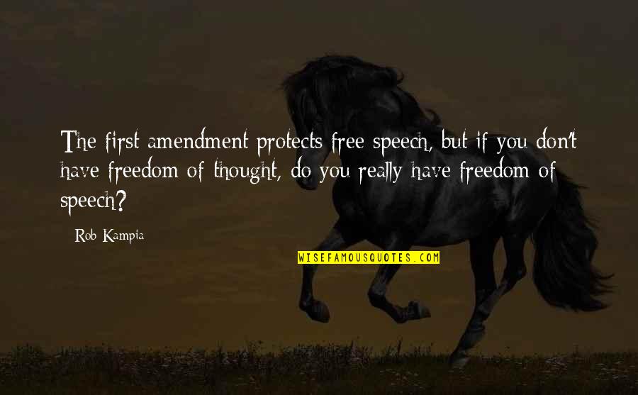 Free Speech Quotes By Rob Kampia: The first amendment protects free speech, but if