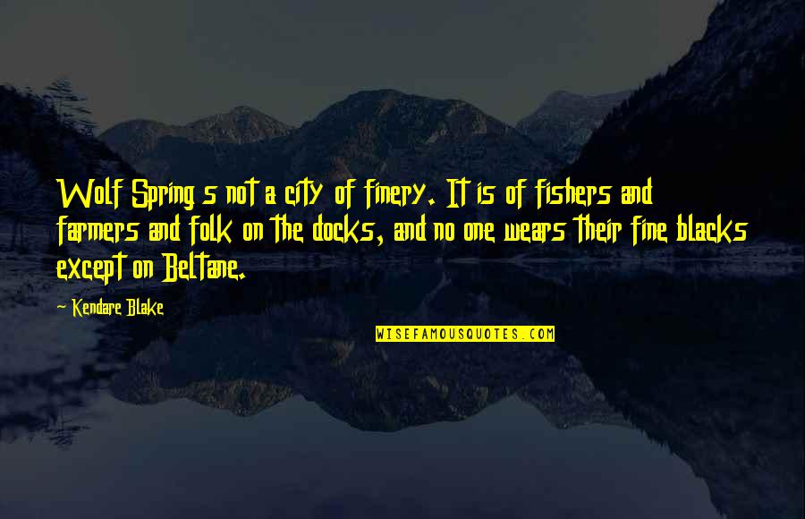 Free Spirit Life Quotes By Kendare Blake: Wolf Spring s not a city of finery.