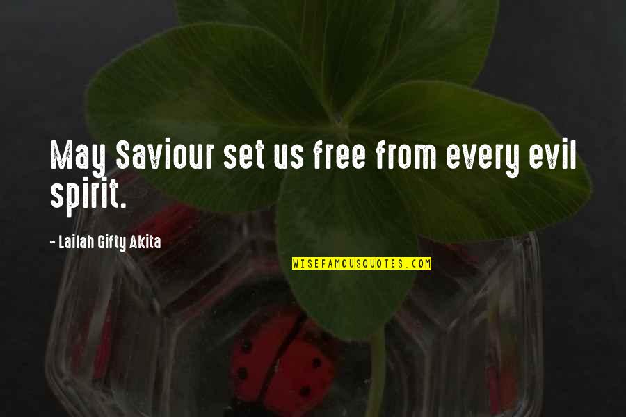 Free Spirit Life Quotes By Lailah Gifty Akita: May Saviour set us free from every evil