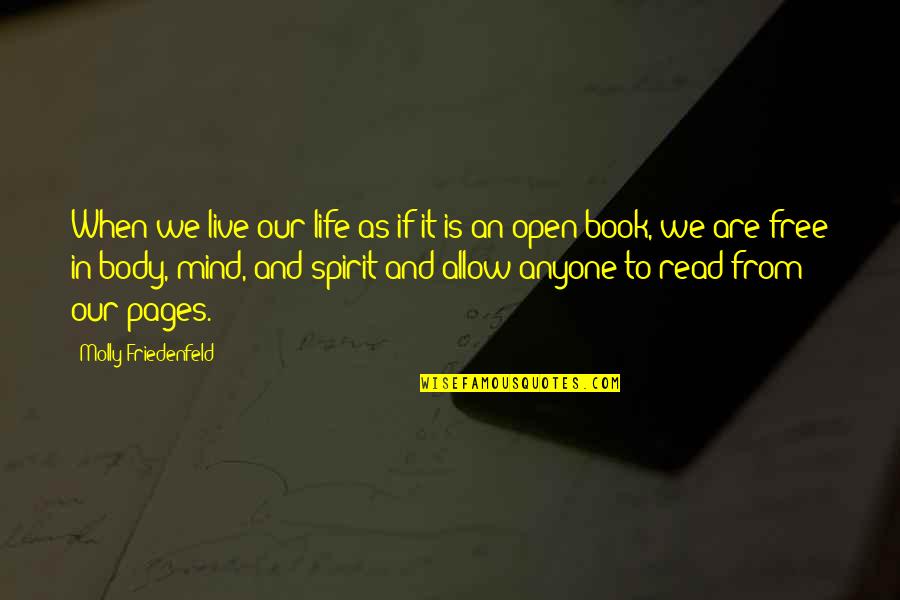 Free Spirit Life Quotes By Molly Friedenfeld: When we live our life as if it