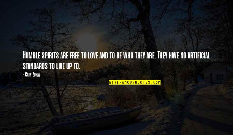 Free Spirit Love Quotes By Gary Zukav: Humble spirits are free to love and to