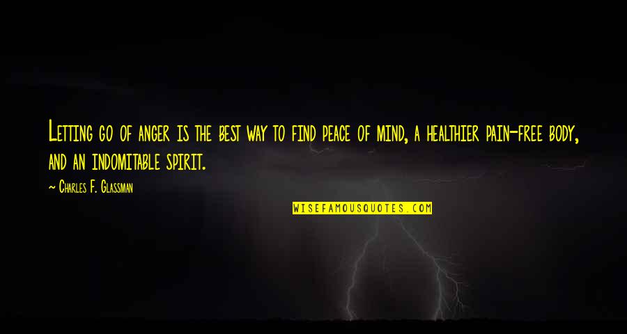 Free Spirit Quotes By Charles F. Glassman: Letting go of anger is the best way